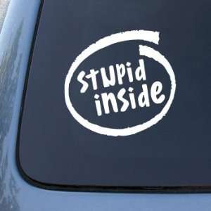  STUPID INSIDE   Car, Truck, Notebook, Vinyl Decal Sticker 