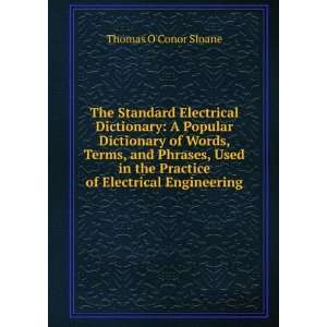   the Practice of Electrical Engineering: Thomas OConor Sloane: Books