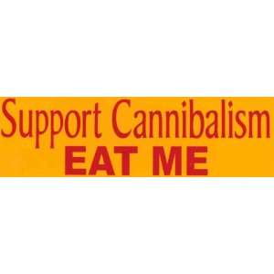    Bumper Sticker Support Cannibalism. Eat Me 