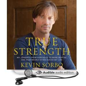  True Strength: My Journey from Hercules to Mere Mortal 
