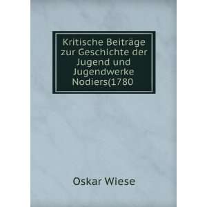   der Jugend und Jugendwerke Nodiers(1780 .: Oskar Wiese: Books