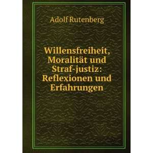 Willensfreiheit, MoralitÃ¤t und Straf justiz: Reflexionen und 