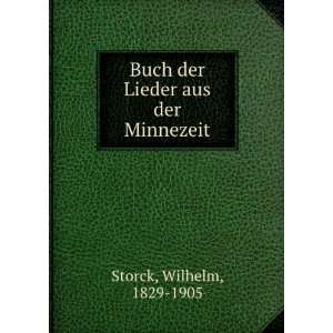    Buch der Lieder aus der Minnezeit Wilhelm, 1829 1905 Storck Books