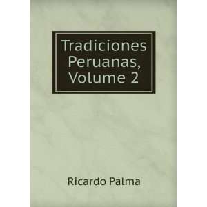  Tradiciones Peruanas, Volume 2 Ricardo Palma Books