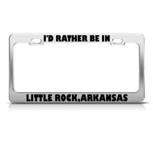  Rather Be In Little Rock Arkansas license plate frame 