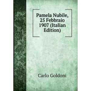  Pamela Nubile, 25 Febbraio 1907 (Italian Edition): Carlo 