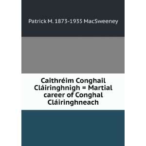   of Conghal ClÃ¡iringhneach: Patrick M. 1873 1935 MacSweeney: Books