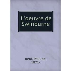  Loeuvre de Swinburne: Paul de, 1871  Reul: Books