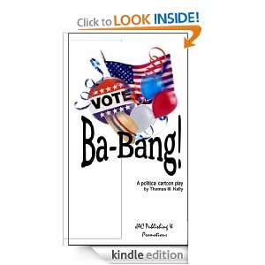 Ba Bang A Political Cartoon Play Thomas M. Kelly  Kindle 