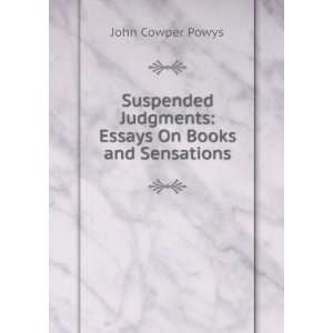   Judgments: Essays On Books and Sensations: John Cowper Powys: Books