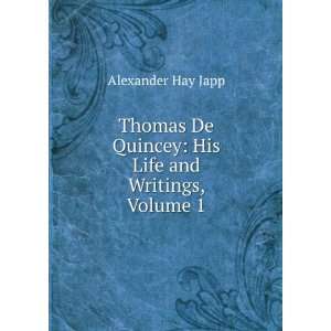  Thomas De Quincey His Life and Writings, Volume 1 