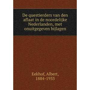   , met onuitgegeven bijlagen Albert, 1884 1933 Eekhof Books