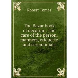   of the person, manners, etiquette and ceremonials Robert Tomes Books