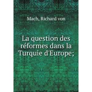   des rÃ©formes dans la Turquie dEurope; Richard von Mach Books