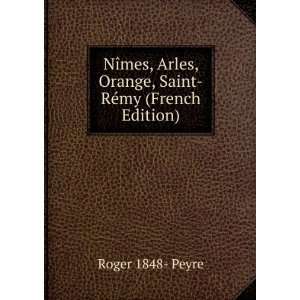   , Orange, Saint RÃ©my (French Edition) Roger 1848  Peyre Books