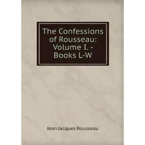  of Rousseau Volume I.   Books L W. Jean Jacques Rousseau Books