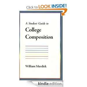 Student Guide to College Composition: William Murdick:  
