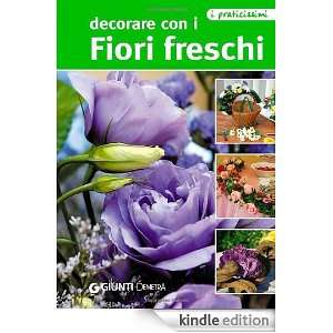 Decorare con i fiori freschi (Praticissimi) (Italian Edition)  
