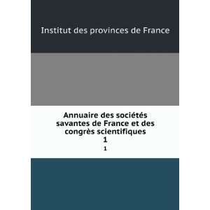   congrÃ¨s scientifiques. 1 Institut des provinces de France Books