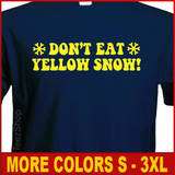DONT EAT YELLOW SNOW Funny college Party humor T shirt  