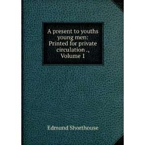   Present to Youths & Young Men, Volume 1 Edmund Shorthouse Books