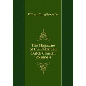   Dutch Church, Volume 4 William Craig Brownlee  Books