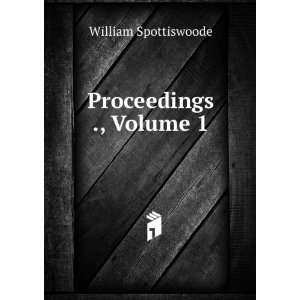 Proceedings ., Volume 1 William Spottiswoode Books