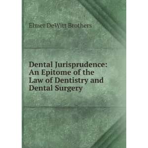  Dental Jurisprudence An Epitome of the Law of Dentistry and Dental 