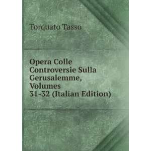   , Volumes 31 32 (Italian Edition) Torquato Tasso  Books