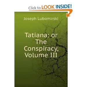    Tatiana: or The Conspiracy, Volume III: Joseph Lubomirski: Books