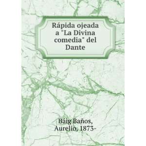   La Divina comedia del Dante Aurelio, 1873  BÃ¡ig BaÃ±os Books
