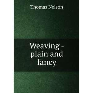  Weaving   plain and fancy Thomas Nelson Books