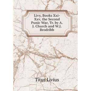   Punic War, Tr. by A.J. Church and W.J. Brodribb Titus Livius Books