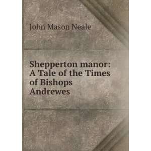  Shepperton manor A Tale of the Times of Bishops Andrewes 