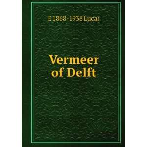  Vermeer of Delft E 1868 1938 Lucas Books