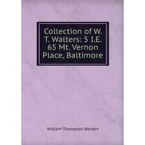  Collection of W. T. Walters 5 I.E. 65 Mt. Vernon Place 