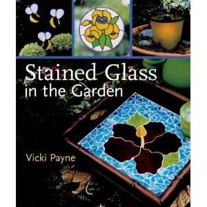    Stained Glass in the Garden [Hardcover] Vicki Payne Books