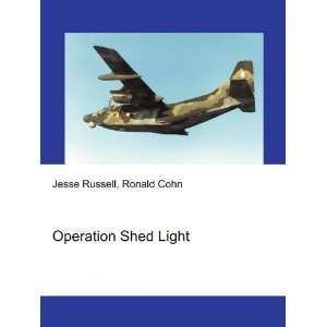  Operation Shed Light Ronald Cohn Jesse Russell Books