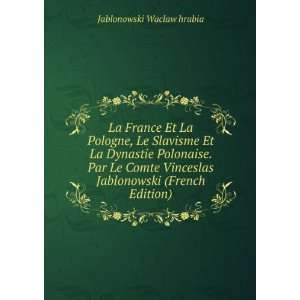   Jablonowski (French Edition) Jablonowski Waclaw hrabia Books