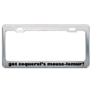 Got CoquerelS Mouse Lemur? Animals Pets Metal License Plate Frame 