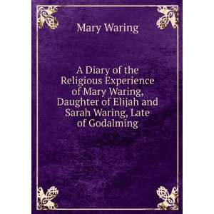   of Elijah and Sarah Waring, Late of Godalming Mary Waring Books