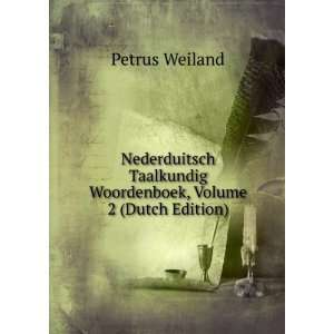   Woordenboek, Volume 2 (Dutch Edition) Petrus Weiland Books