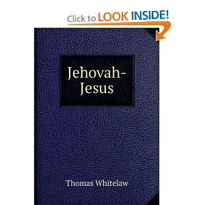  Jehovah Jesus Thomas Whitelaw Books