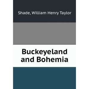    Buckeyeland and Bohemia. William Henry Taylor. Shade Books