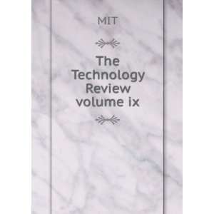  The Technology Review volume ix MIT Books