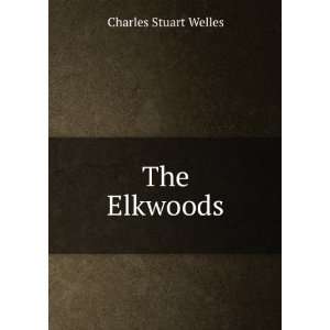  The Elkwoods Charles Stuart Welles Books