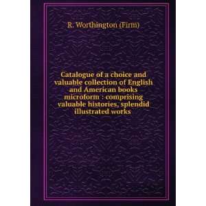   histories, splendid illustrated works R. Worthington (Firm) Books