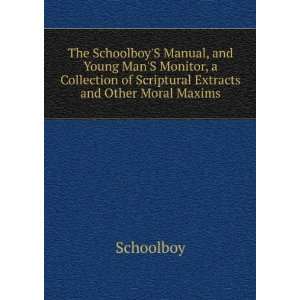  The SchoolboyS Manual, and Young ManS Monitor, a 
