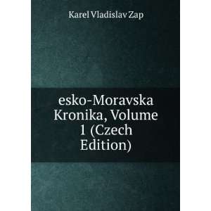   Moravska Kronika, Volume 1 (Czech Edition) Karel Vladislav Zap Books