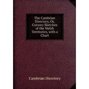  The Cambrian Directory, Or, Cursory Sketches of the Welsh 